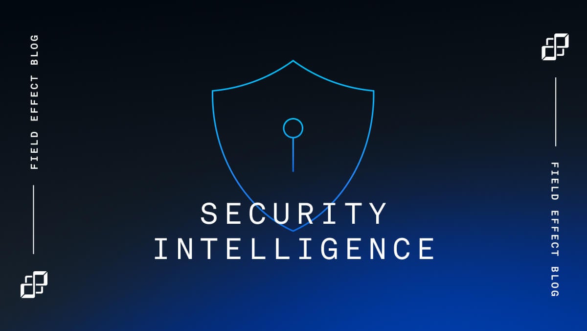 Blog, News & Press Releases - Field Effect | Security intelligence